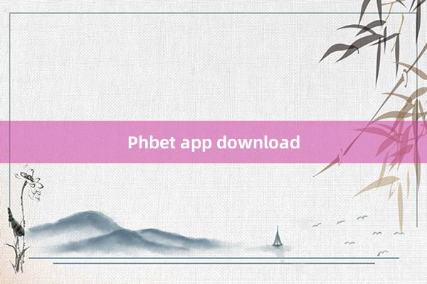 Phbet app download